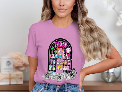 Today Is A Good Day To Leave Me Alone T-Shirt