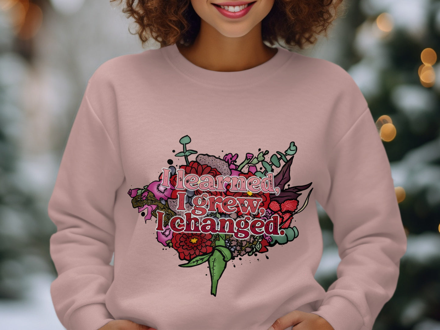 I Learned I Grew I Changed Sweatshirt Product