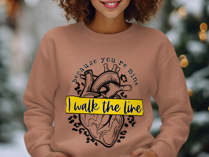 Because You're Mine I Walk the Line sweatshirt