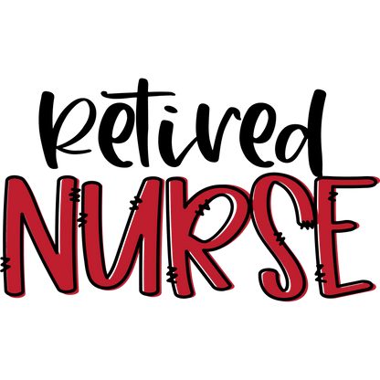Retired Nurse Graphic Design Ideal for Gifts Apparel