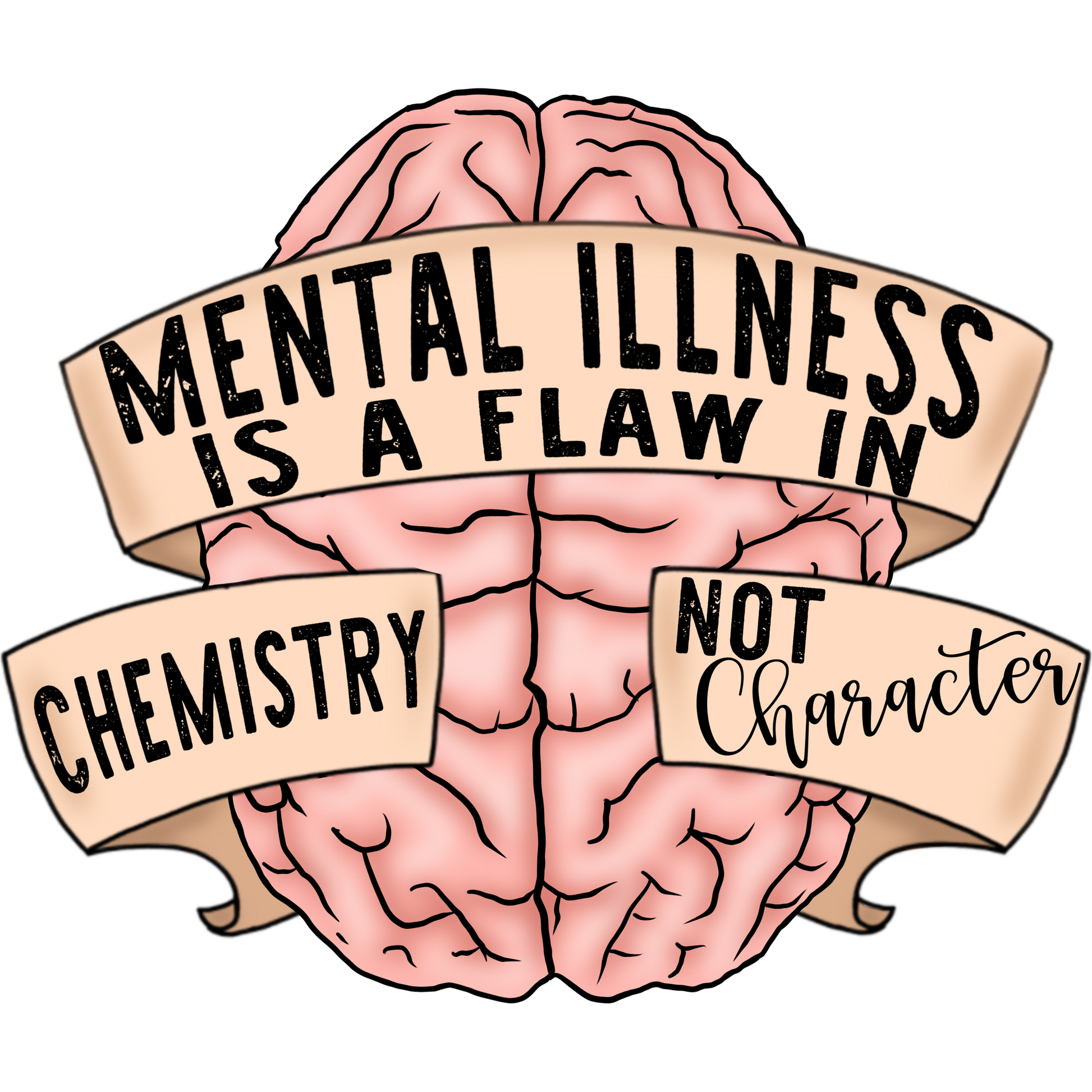 Mental Illness Is A Flaw In Chemistry Not Character product