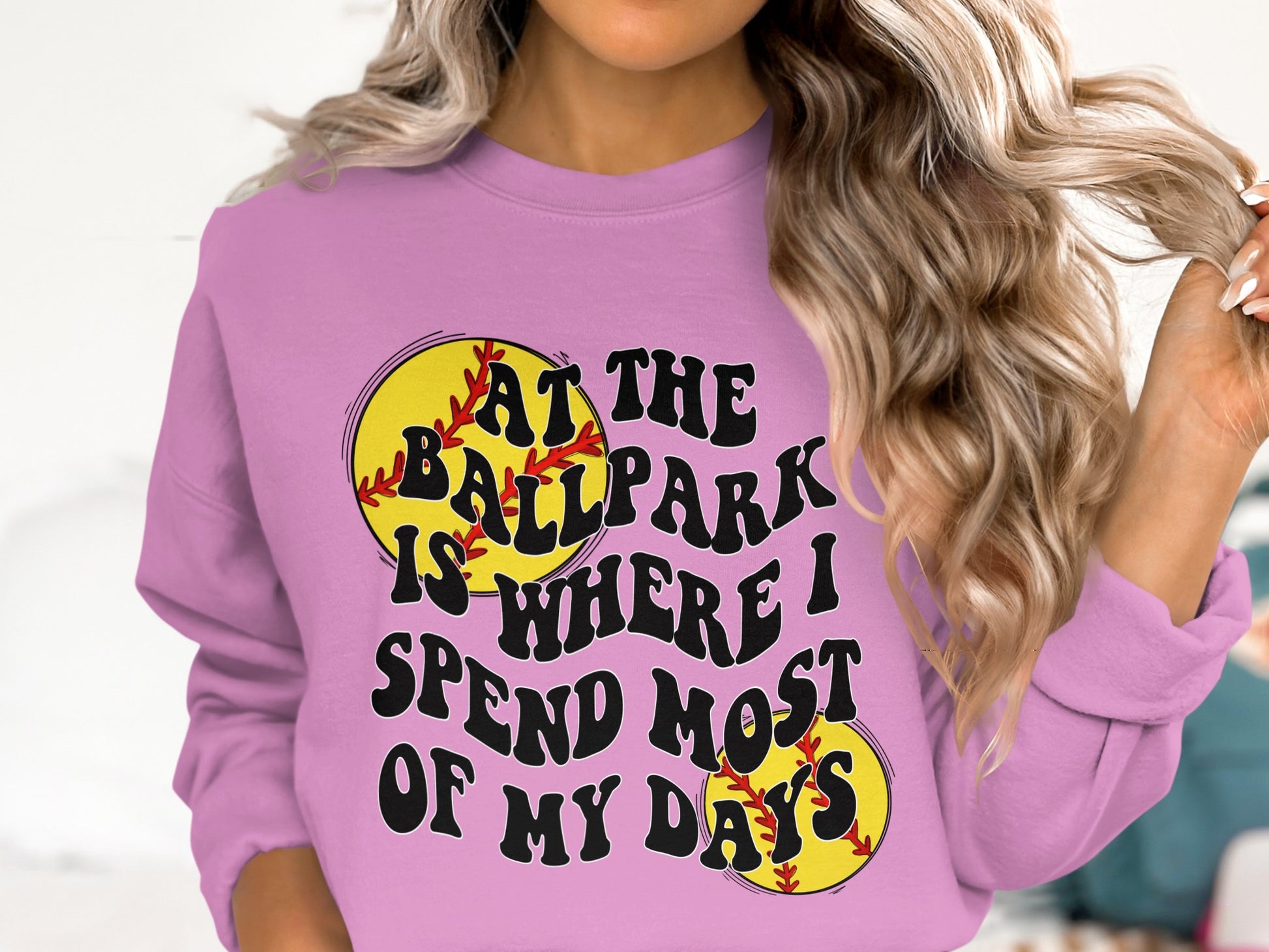 At the Ballpark is Where I Spend Most of My Days Sweatshirt