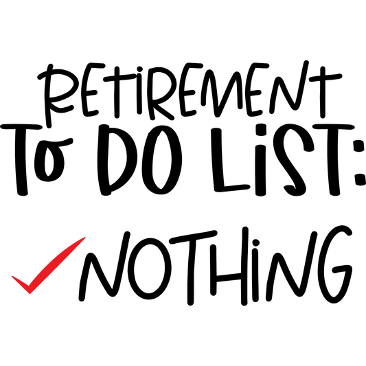 Retirement To Do List Nothing Product