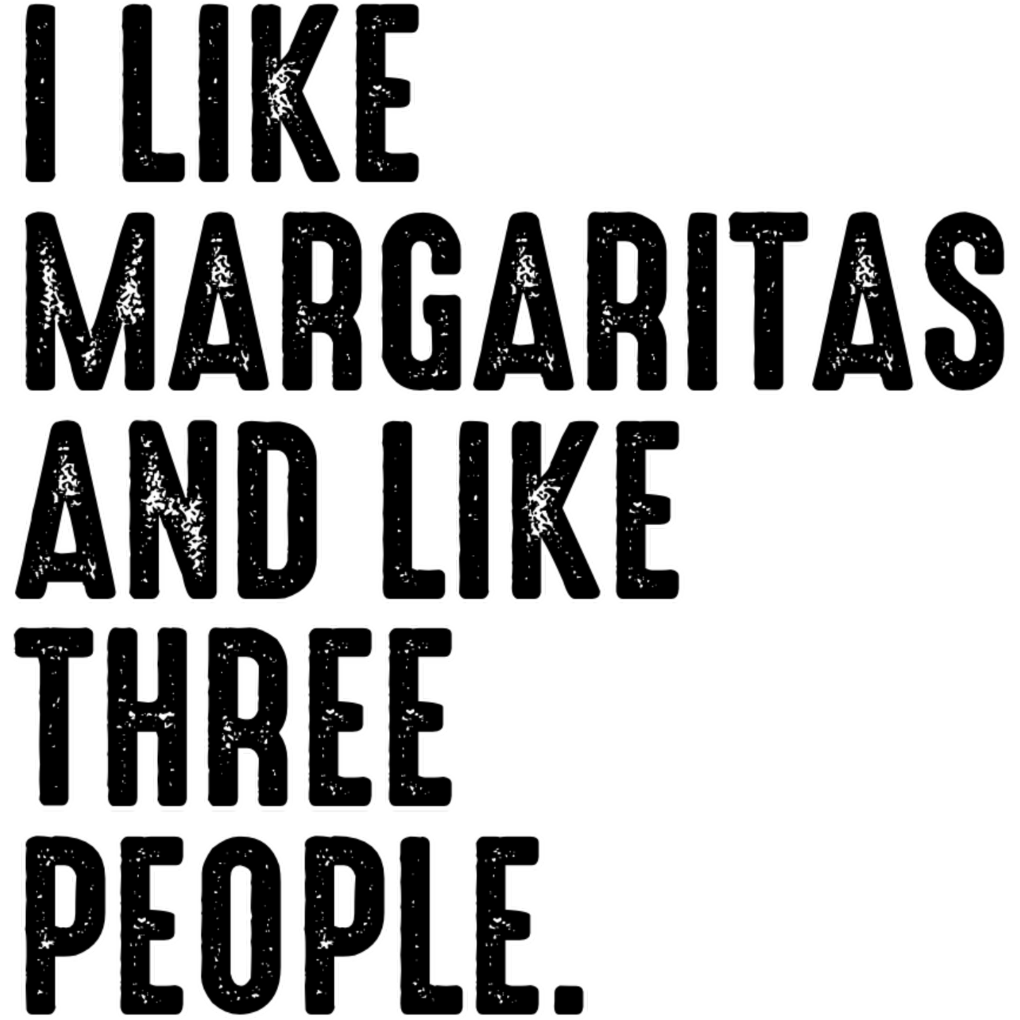 I Like Margaritas and Like Three People Graphic product