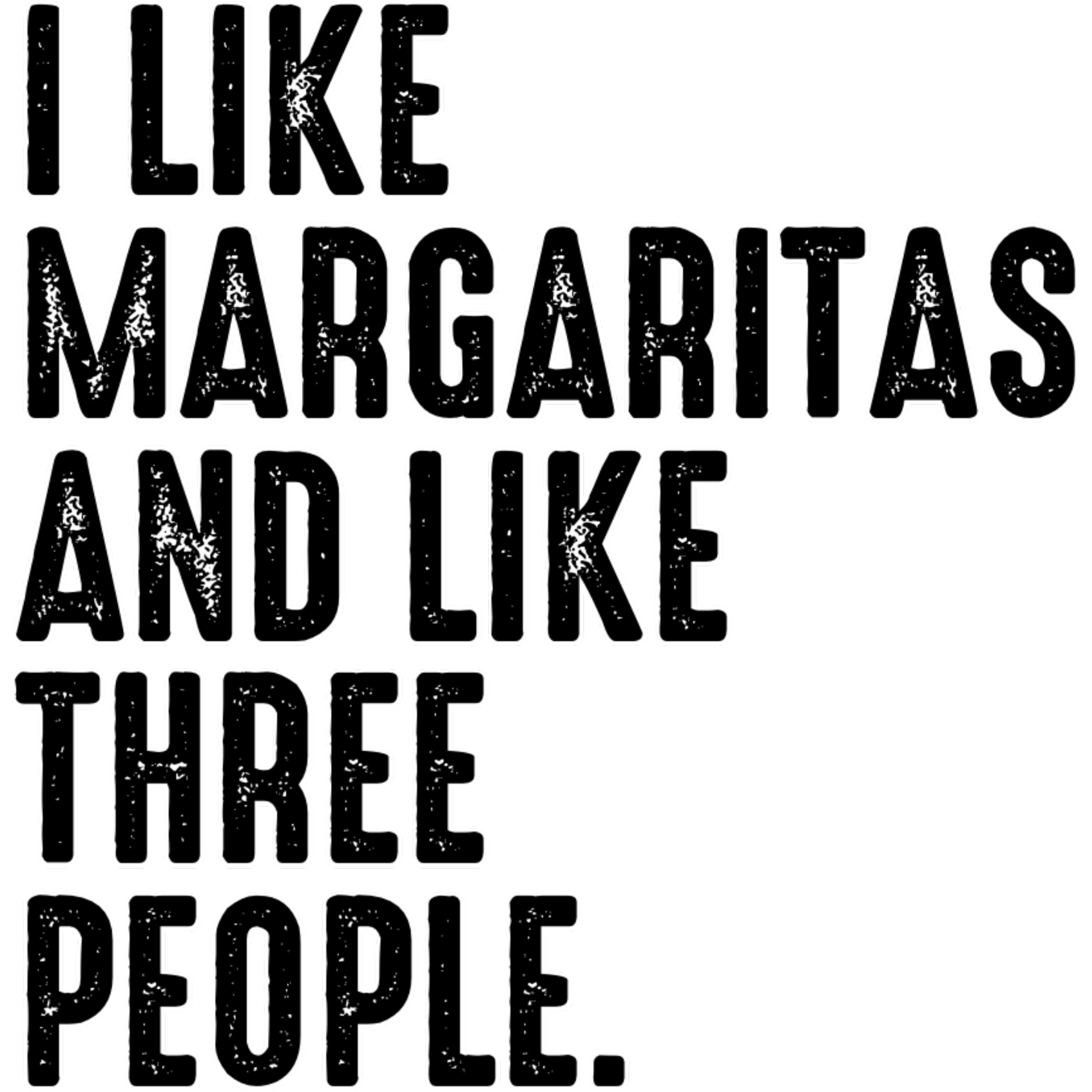 I Like Margaritas and Like Three People Graphic product