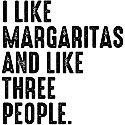 I Like Margaritas and Like Three People Graphic product