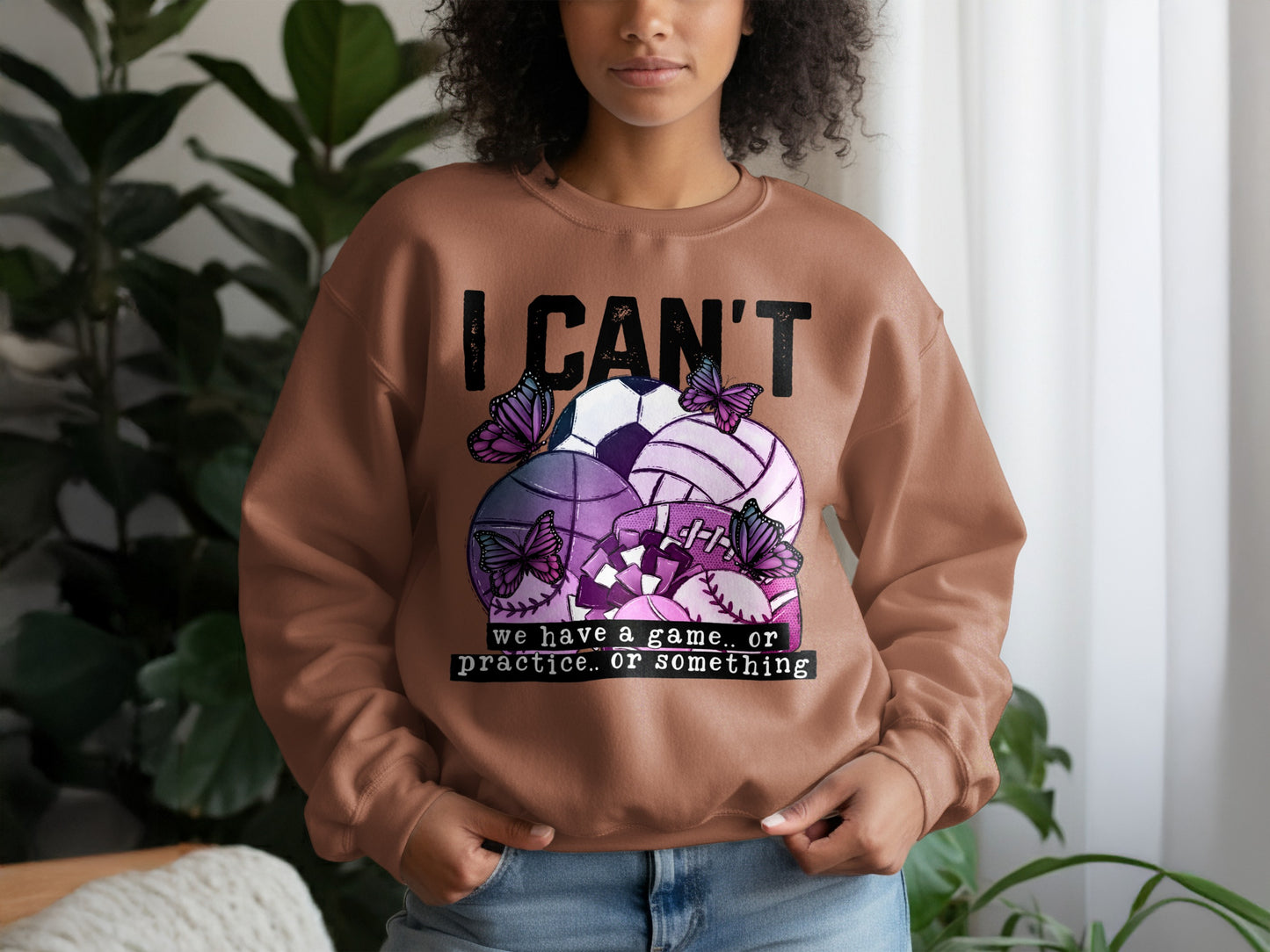 I Can't We Have a Game or Practice or Something Sweatshirt