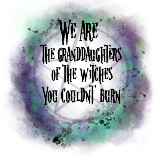 We Are Granddaughters Of The Witches Inspirational Decor