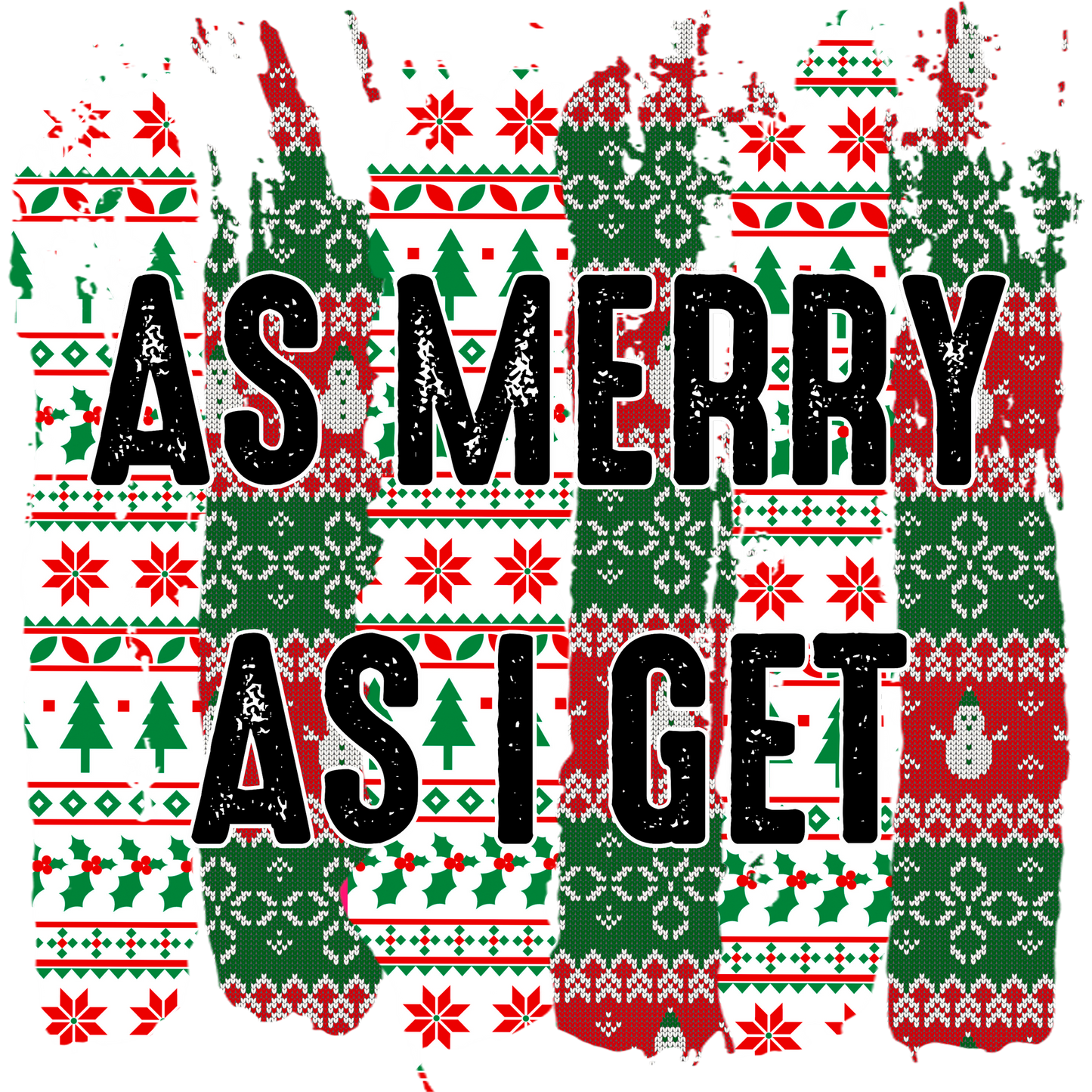 As Merry As I Get Festive Holiday Apparel Design