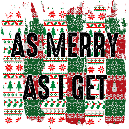 As Merry As I Get Festive Holiday Apparel Design