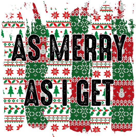 As Merry As I Get Festive Holiday Apparel Design
