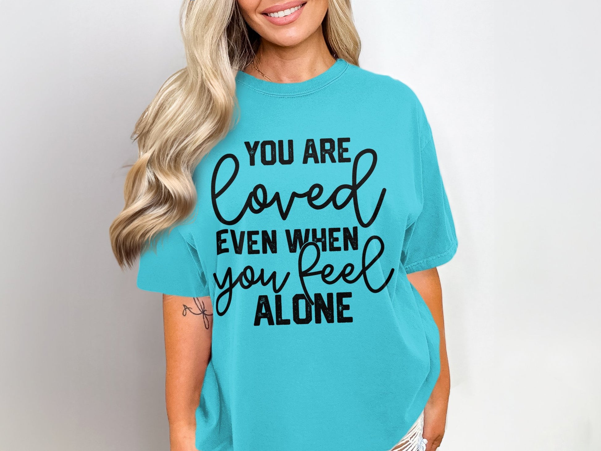 You Are Loved Even When You Feel Alone Tee