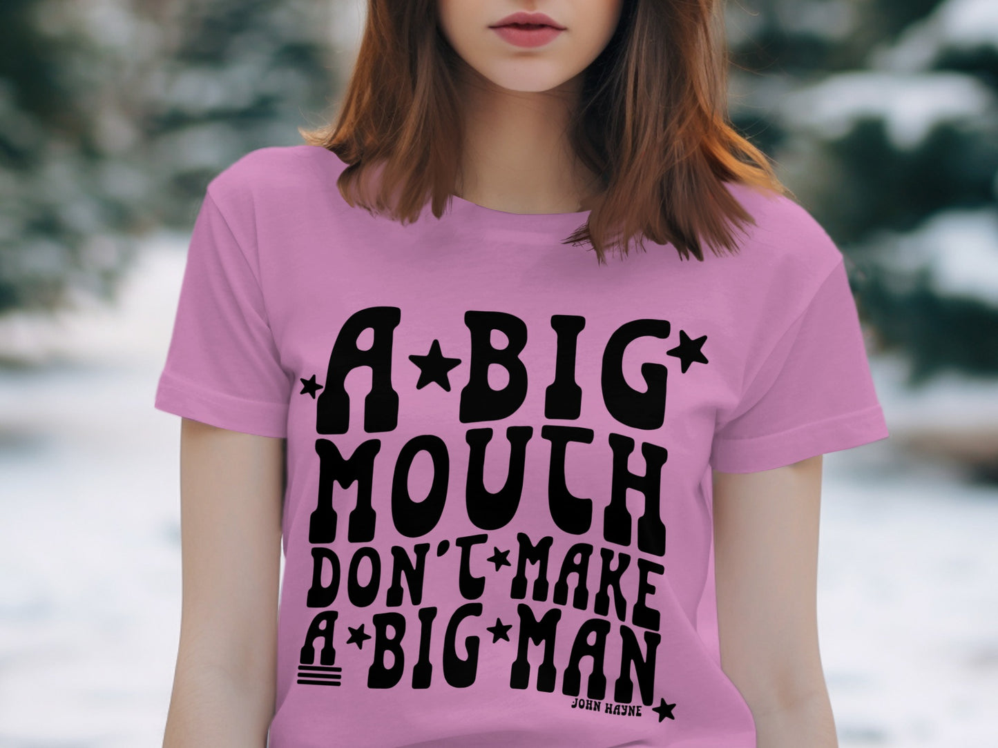 A Big Mouth Don't Make A Big Man Statement Shirt