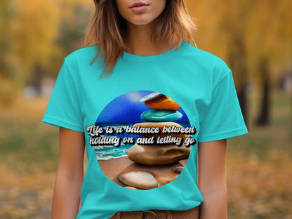 Life is a balance holding on and letting go product