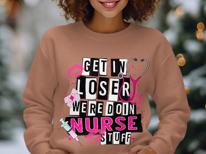 Get In Loser Were Doin Nurse Stuff Shirt