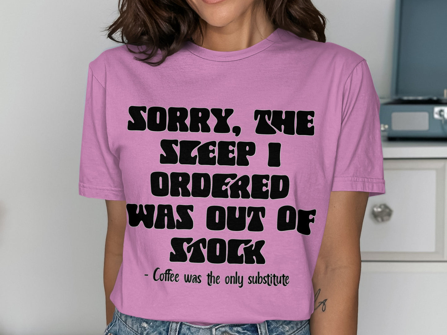 Sorry The Sleep I Ordered Was Out Of Stock Shirt