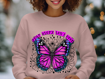 Your Story Isn't Over Butterfly Sweatshirt