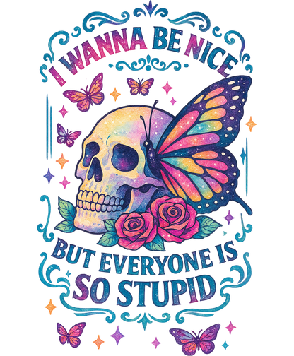 I Wanna Be Nice but Everyone Is So Stupid Poster