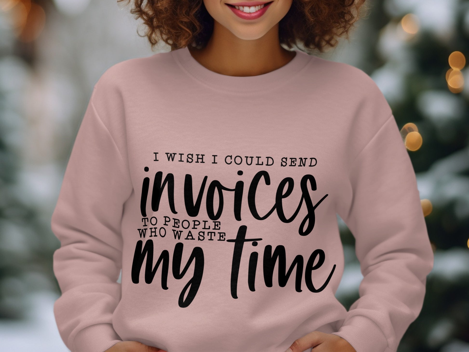 I Wish I Could Send Invoices To People Who Waste My Time sweater