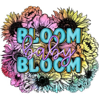 Bloom Baby Bloom Colorful Floral Art Design