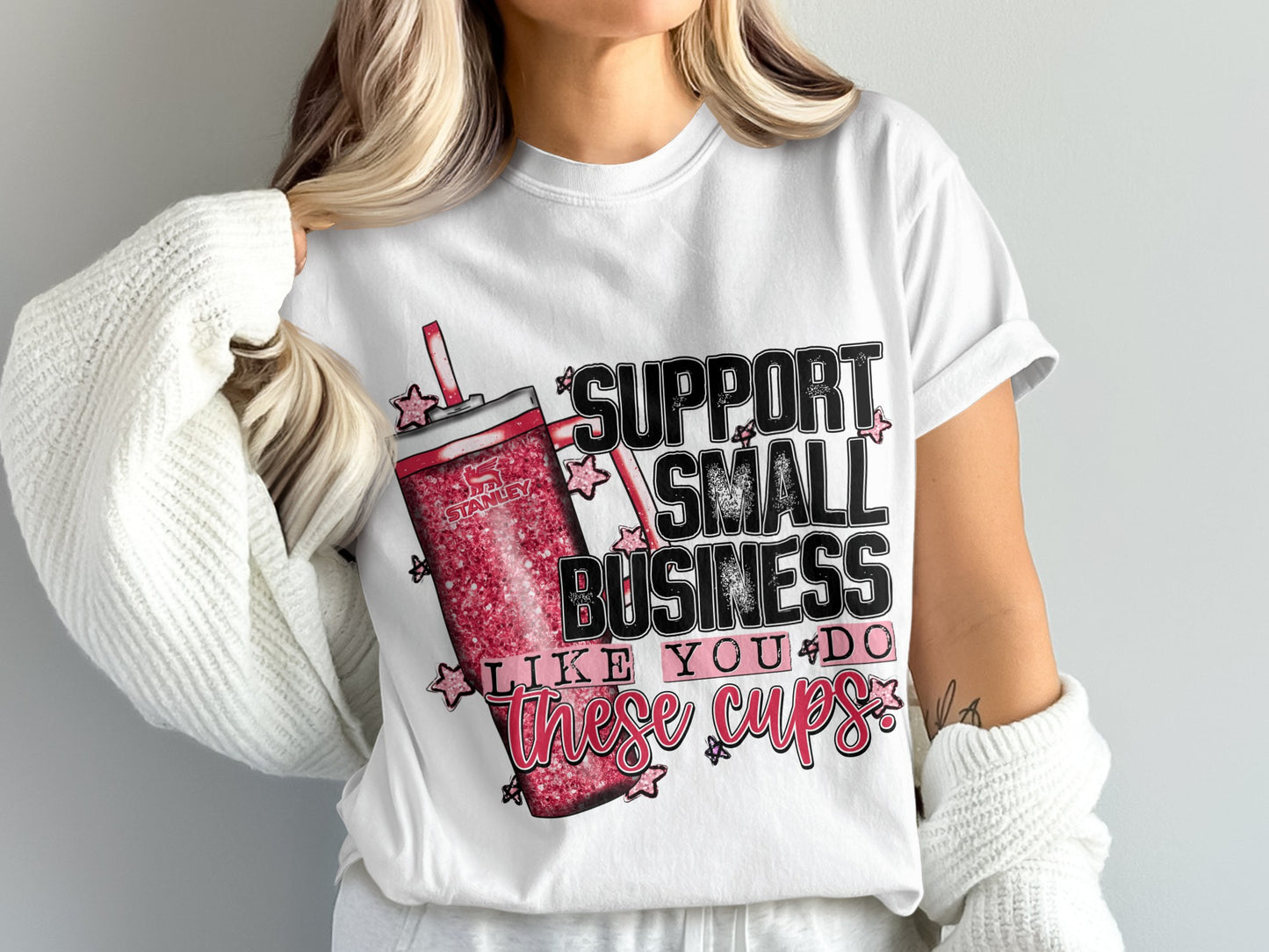 Support Small Business Like You Do These Cups Shirt