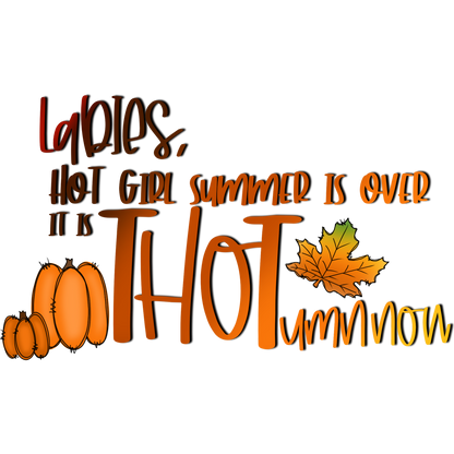 Ladies Hot Girl Summer Is Over Thotumn Product