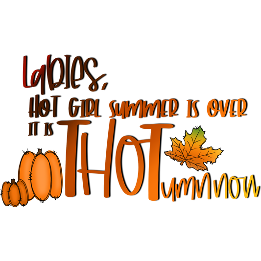 Ladies Hot Girl Summer Is Over Thotumn Product