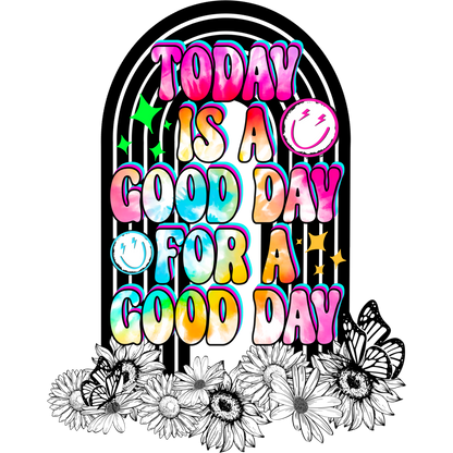 Today Is A Good Day For A Good Day Wall Art