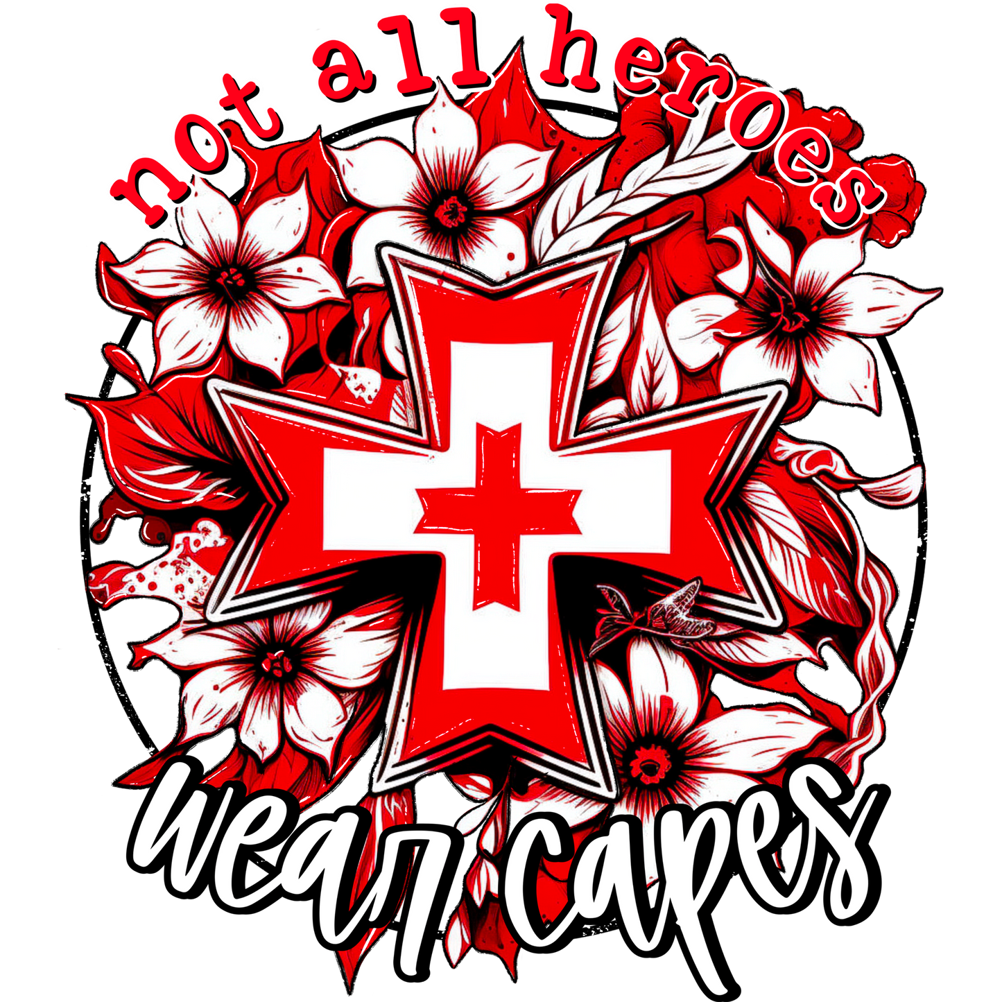 Not All Heroes Wear Capes Red Cross Inspired Artwork