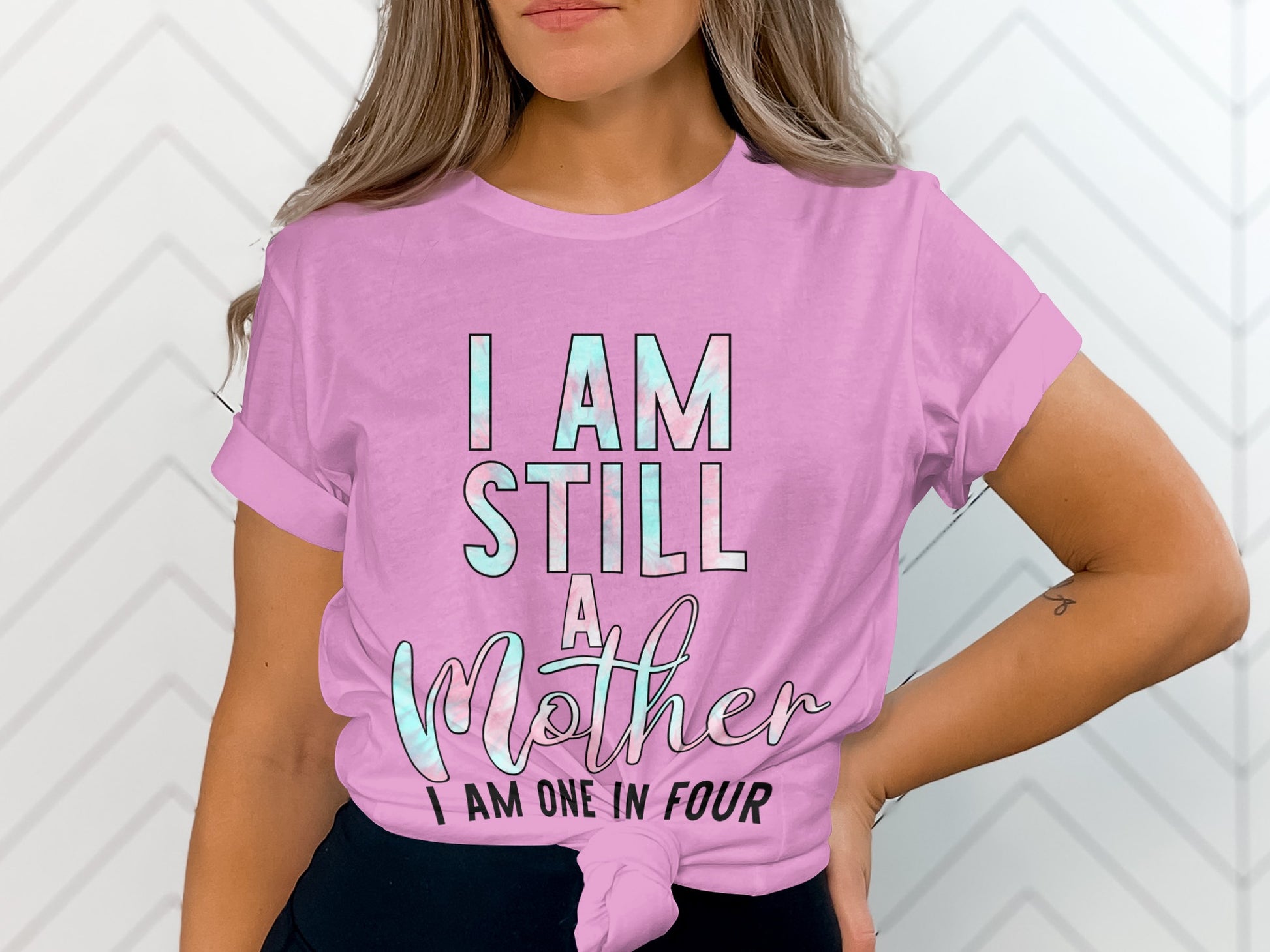 I Am Still A Mother I Am One In Four Shirt