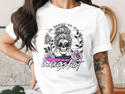 Skull Girl When It Comes To My Shirt Mugshot Print