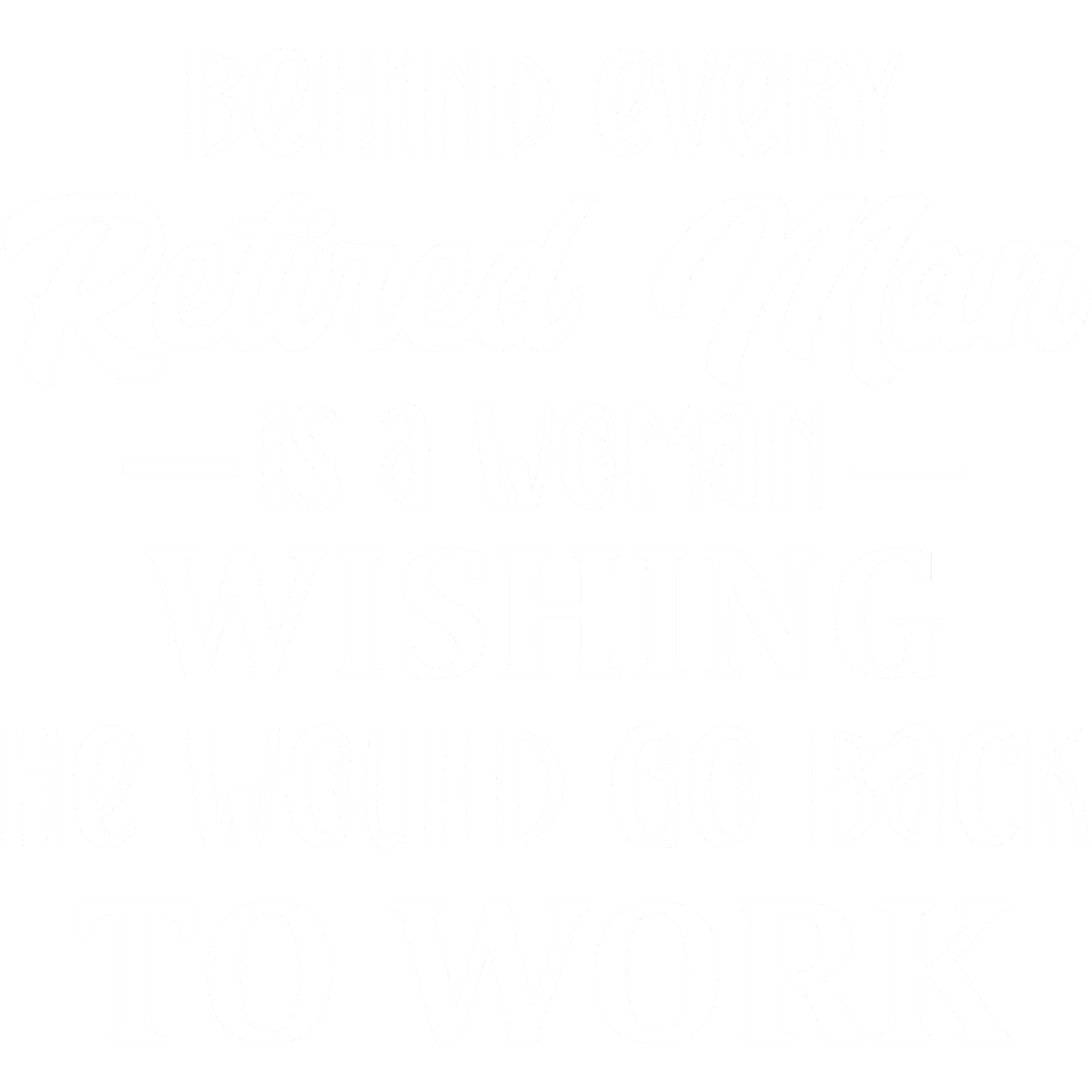 Behind Every Retired Man Funny Quote Wall Art Product
