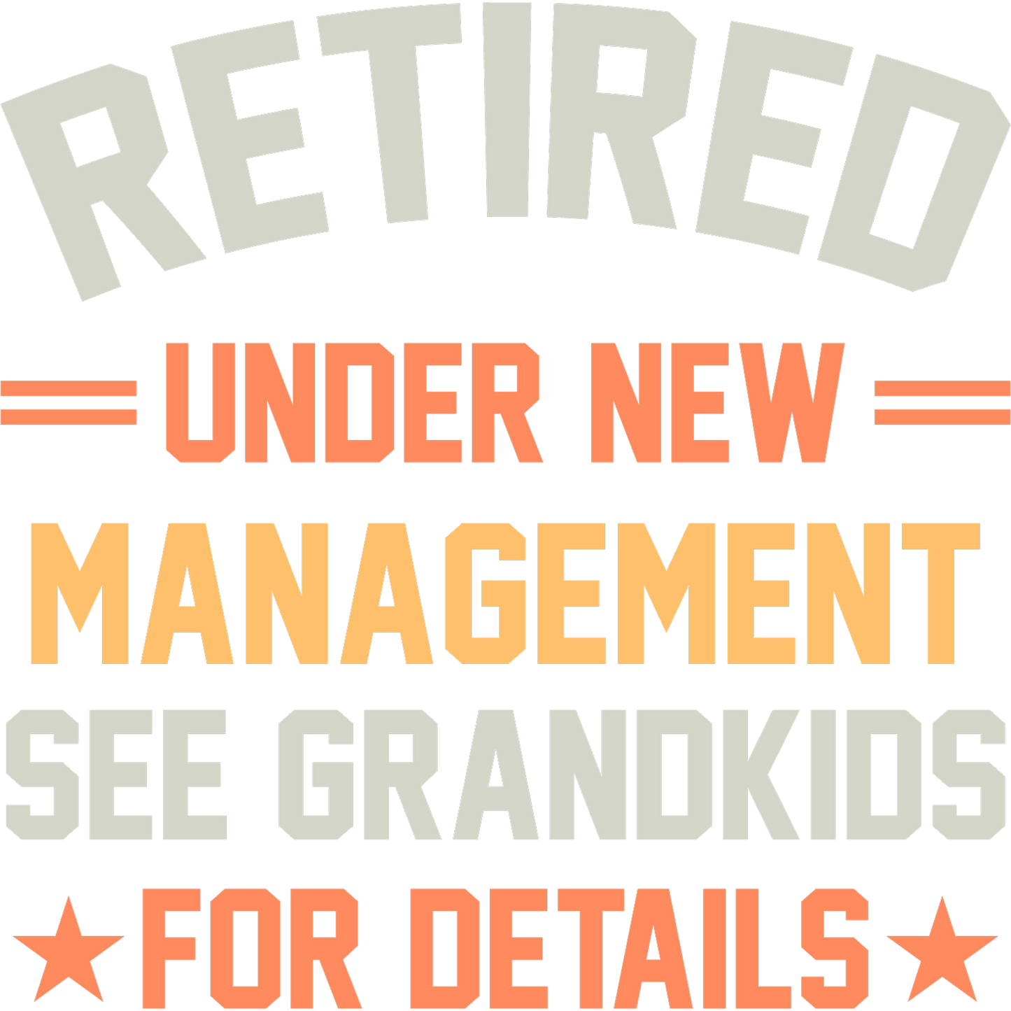Retired Under New Management See Grandkids For Details