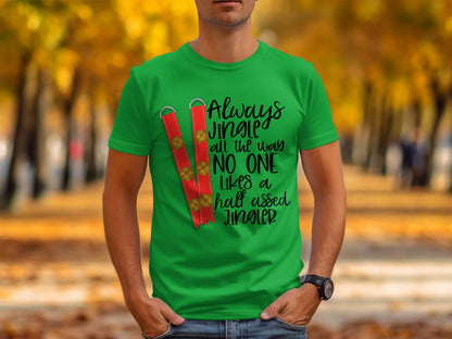 Always Jingle All the Way Fun Holiday T-Shirt