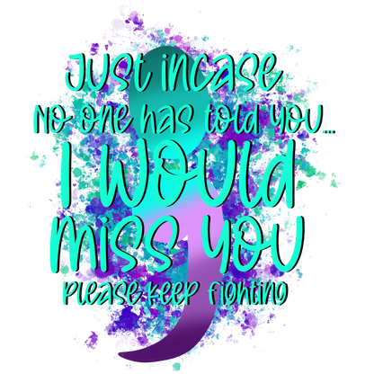 Just Incase No One Has Told You I Would Miss You Shirt