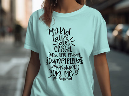 My Kid Talks a Lot of Shit Completely Dependant Shirt