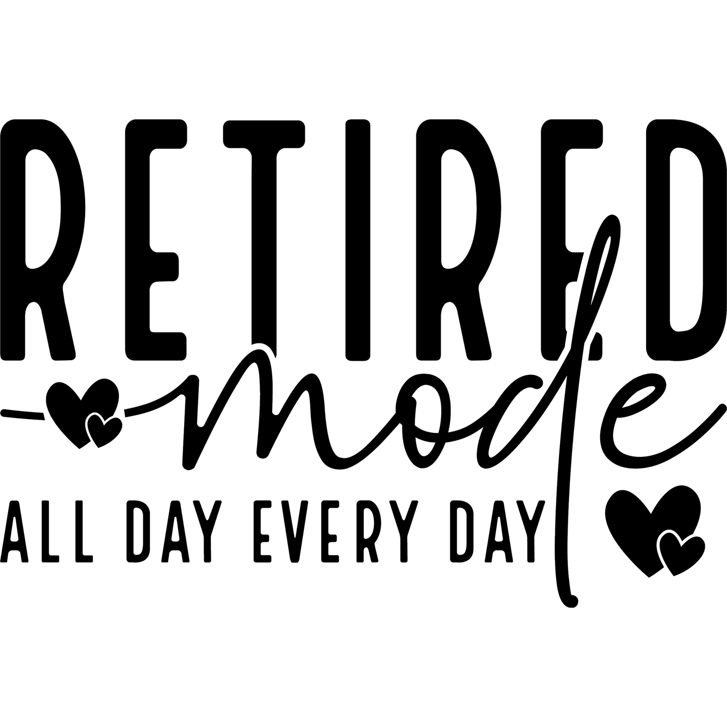 Retired Mode All Day Every Day Graphic Shirt