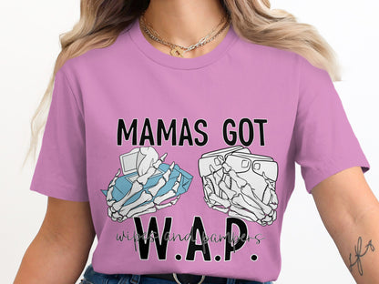 Mamas Got W.A.P. Graphic Tee Shirt Fun Casual Top