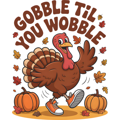 Gobble Til You Wobble Design with Cute Turkey Graphic