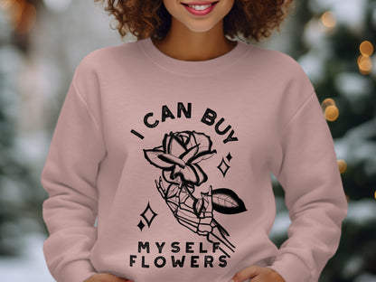 I Can Buy Myself Flowers Graphic Sweatshirt