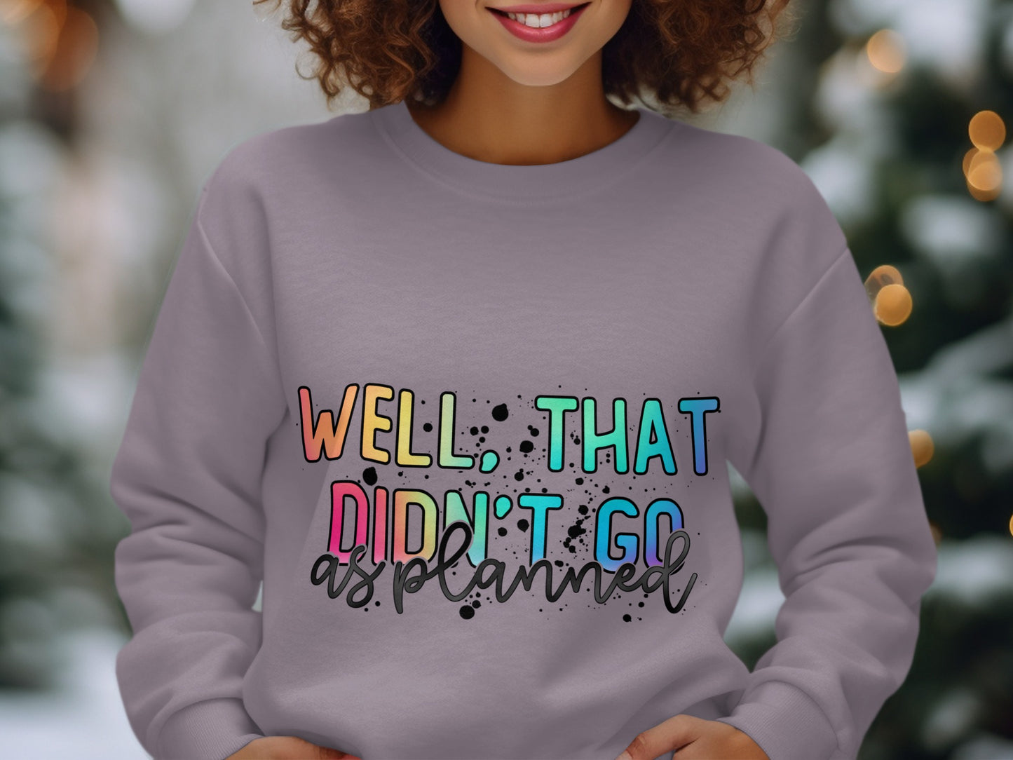 Well That Didn't Go As Planned Sweatshirt
