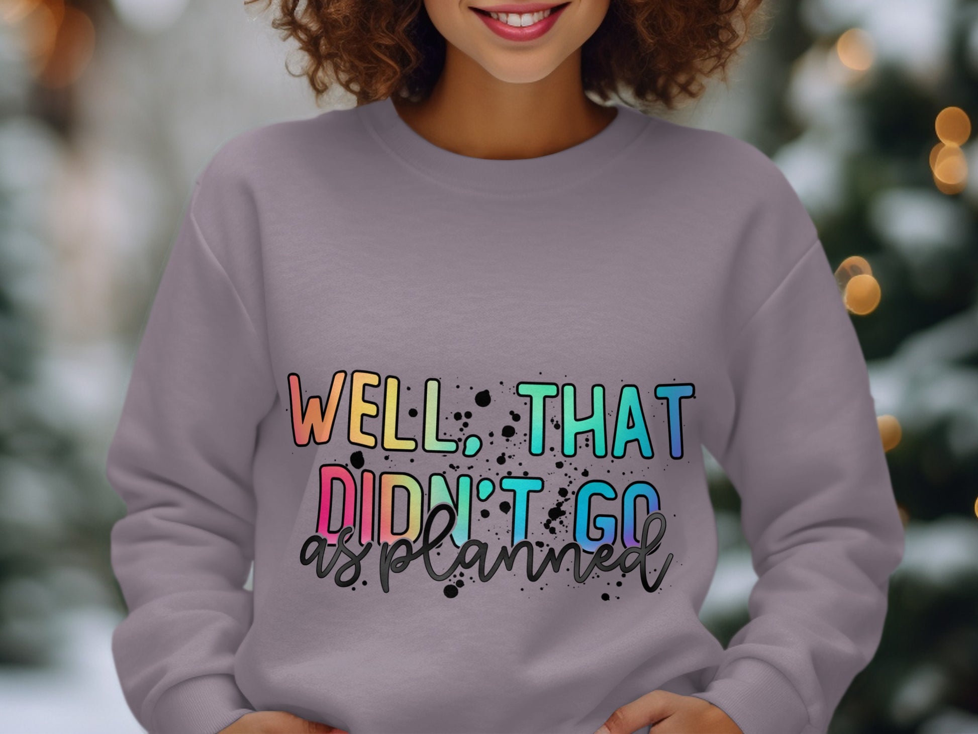 Well That Didn't Go As Planned Sweatshirt