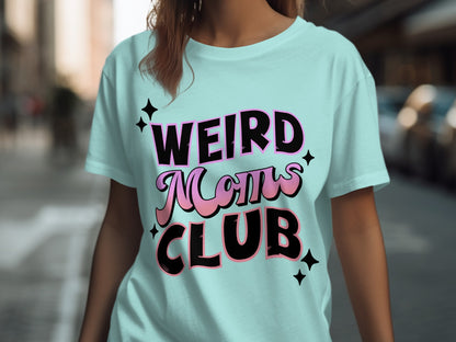 Weird Moms Club Graphic T-shirt for Fun Casual Style