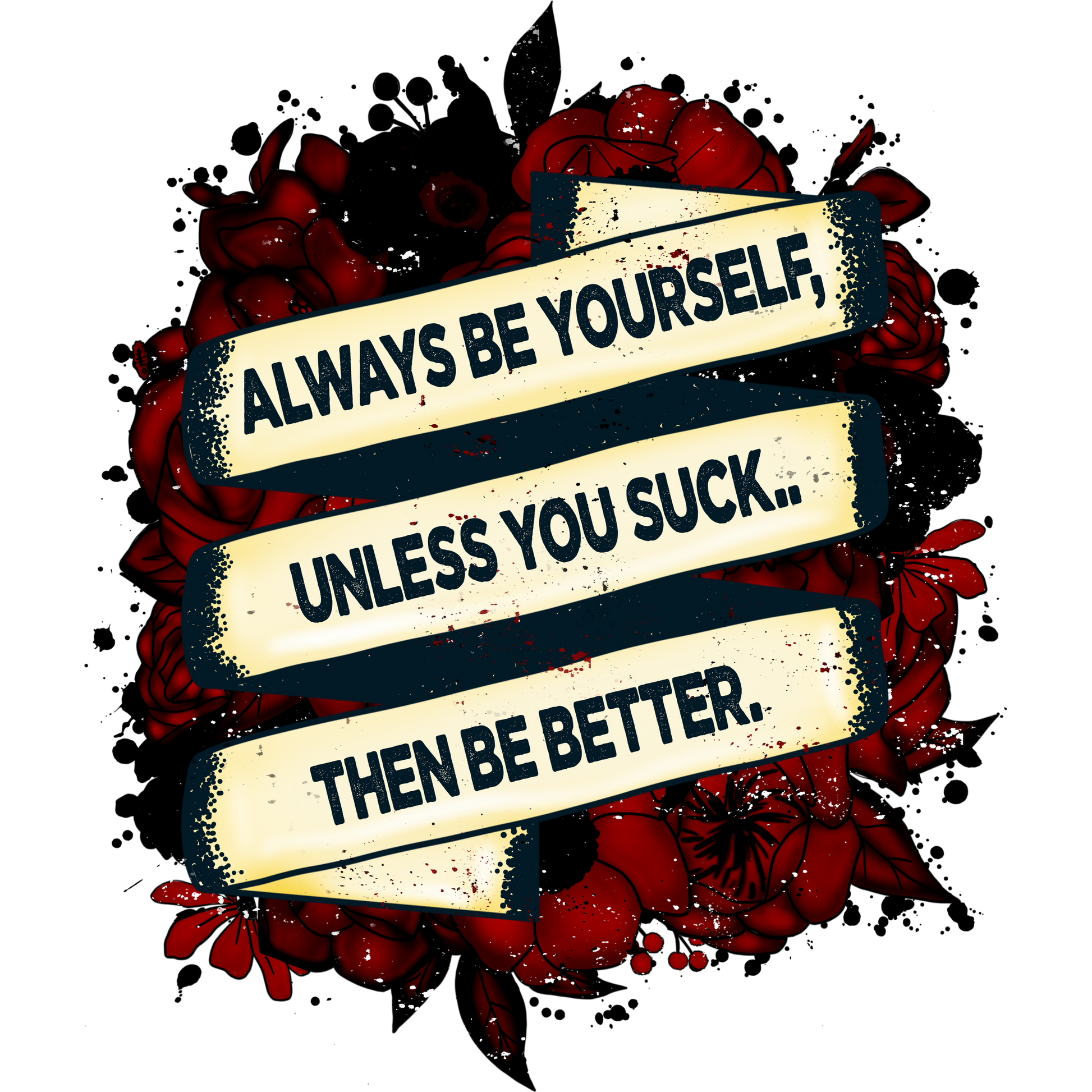 Always Be Yourself Unless You Suck Then Be Better wall art