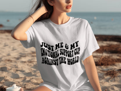 Just Me and My Emotional Support Cup Against the World Shirt