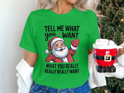 Tell Me What You Want Santa Christmas Shirt