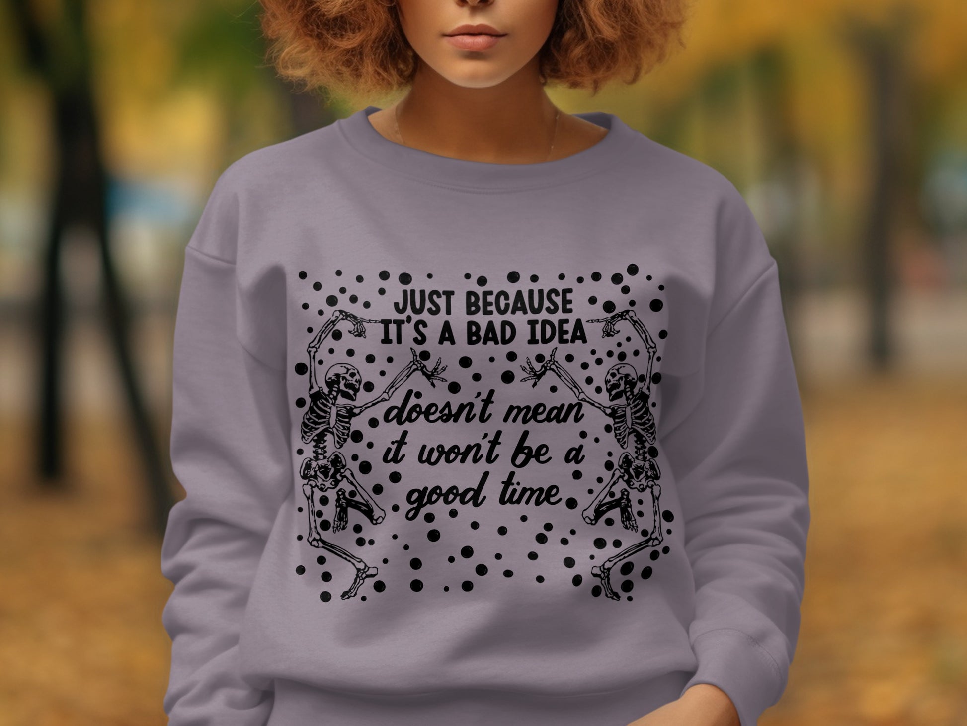 Just Because It's a Bad Idea Doesn't Mean a Good Time shirt