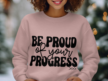 Be Proud of Your Progress Sweatshirt