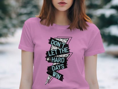 Inspirational Graphic Tee Don't Let Hard Days Win