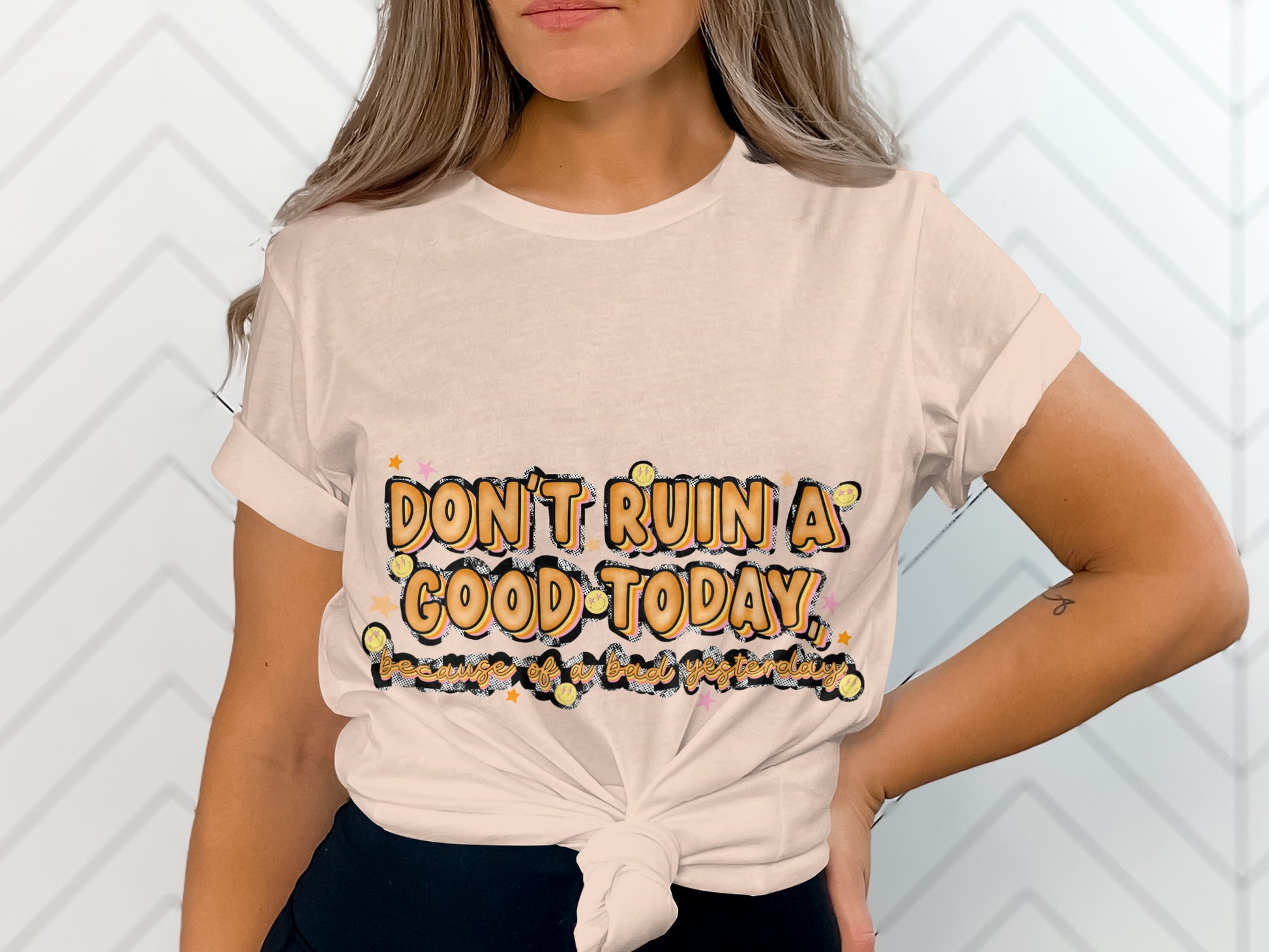 Don't Ruin A Good Today T-shirt with Fun Graphic